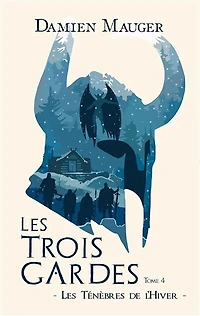Les Trois Gardes T4: Les Ténèbres de l'Hiver
