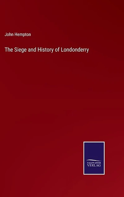 The Siege and History of Londonderry