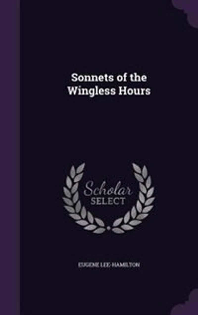 Sonnets of the Wingless Hours (Classic Reprint)