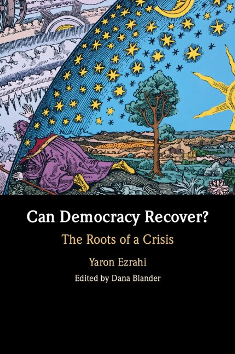 Can Democracy Recover?: The Roots of a Crisis