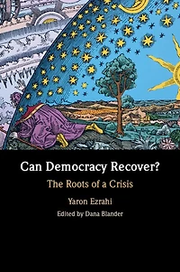 Can Democracy Recover?: The Roots of a Crisis