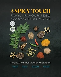 A Spicy Touch: Family Favourites From Noorbanu Nimji's Kitchen