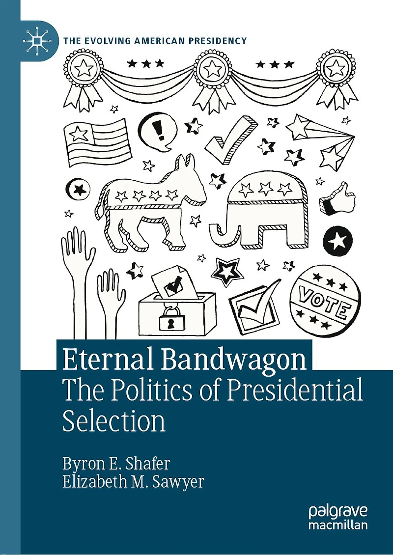 Eternal Bandwagon: The Politics of Presidential Selection