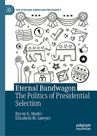 Eternal Bandwagon: The Politics of Presidential Selection