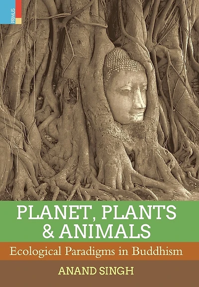 Planet, Plants & Animals: Ecological Paradigms in Buddhism