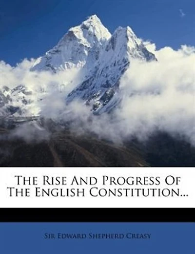 The Rise And Progress Of The English Constitution...