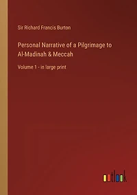 Personal Narrative of a Pilgrimage to Al-Madinah & Meccah: Volume 1 - in large print