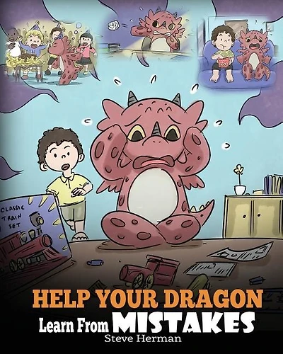 Help Your Dragon Learn From Mistakes: Teach It's OK To Make Mistakes. A Cute Children Story Kids About Perfectionism and How Accept Failures.