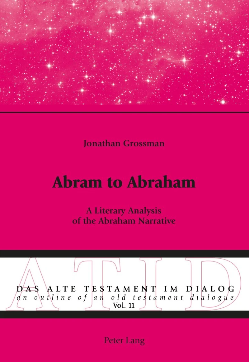 Abram to Abraham: A Literary Analysis of the Abraham Narrative