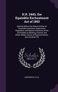H.R. 2443, the Equitable Escheatment Act of 1993: Hearing Before the Subcommittee on Financial Institutions Supervision, Regulation, and Deposit Insurance of the Committee on Banking, Finance, and Urban Affairs, House of Representatives, One Hundred Thir