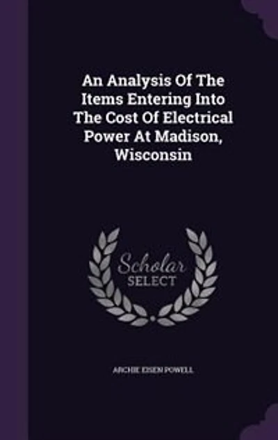 An Analysis Of The Items Entering Into Cost Electrical Power At Madison, Wisconsin