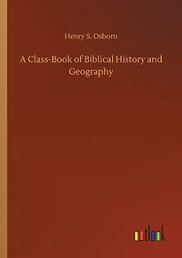 A Class-Book of Biblical History and Geography