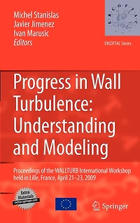 Progress Wall Turbulence: Understanding and Modeling: Proceedings of the WALLTURB International Workshop held Lille, France, April 21-23, 2009