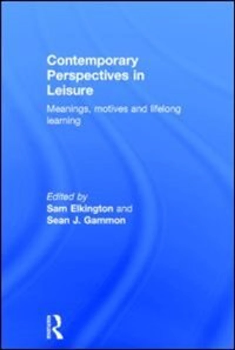 Contemporary Perspectives Leisure: Meanings, Motives and Lifelong Learning