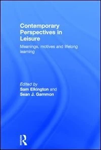 Contemporary Perspectives Leisure: Meanings, Motives and Lifelong Learning
