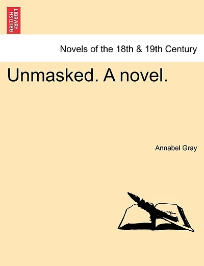 Unmasked. A Novel.