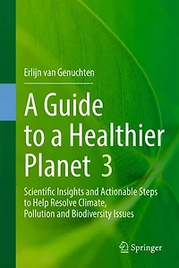 a Guide to Healthier Planet 3: Scientific Insights and Actionable Steps Help Resolve Climate, Pollution Biodiversity Issues