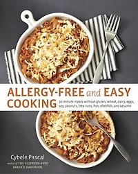Allergy-Free and Easy Cooking: 30-Minute Meals without Gluten, Wheat, Dairy, Eggs, Soy, Peanuts, Tree Nuts, Fish, Shellfish, Sesame [A Cookbook]