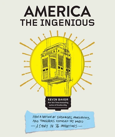 America the Ingenious: How a Nation of Dreamers, Immigrants, and Tinkerers Changed World