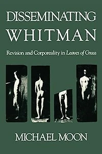 Disseminating Whitman: Revision and Corporeality in Leaves of Grass