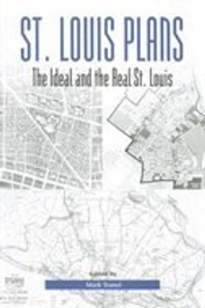 St. Louis Plans: The Ideal And The Real St. Louis