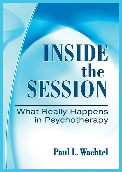 Inside the Session: What Really Happens in Psychotherapy