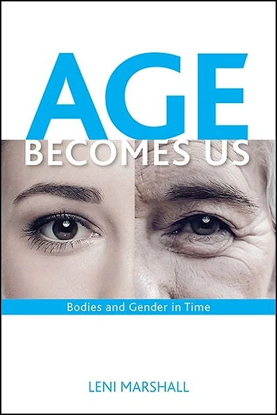 Age Becomes Us: Bodies and Gender Time