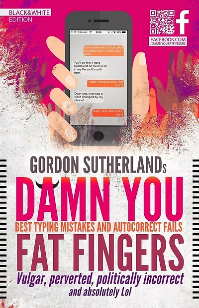 Damn You Fat Fingers! [Black&White]: Best Typing Mistakes & Autocorrect Fails