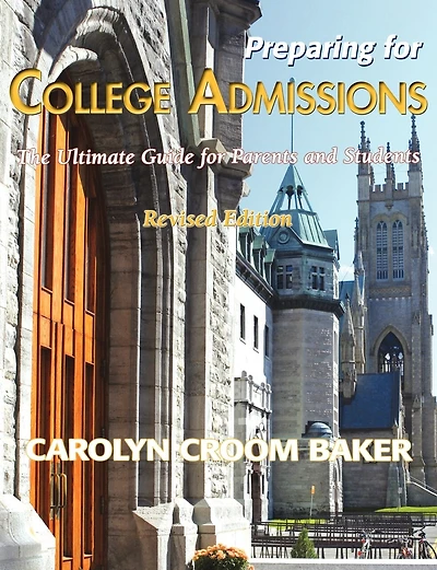 Preparing For College Admissions: The Ultimate Guide For Parents And Students-revised Edition