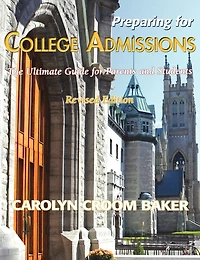 Preparing For College Admissions: The Ultimate Guide For Parents And Students-revised Edition