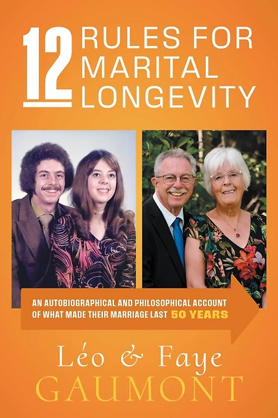 12 Rules for Marital Longevity: An Autobiographical and Philosophical Account of What Made Their Marriage Last Fifty Years