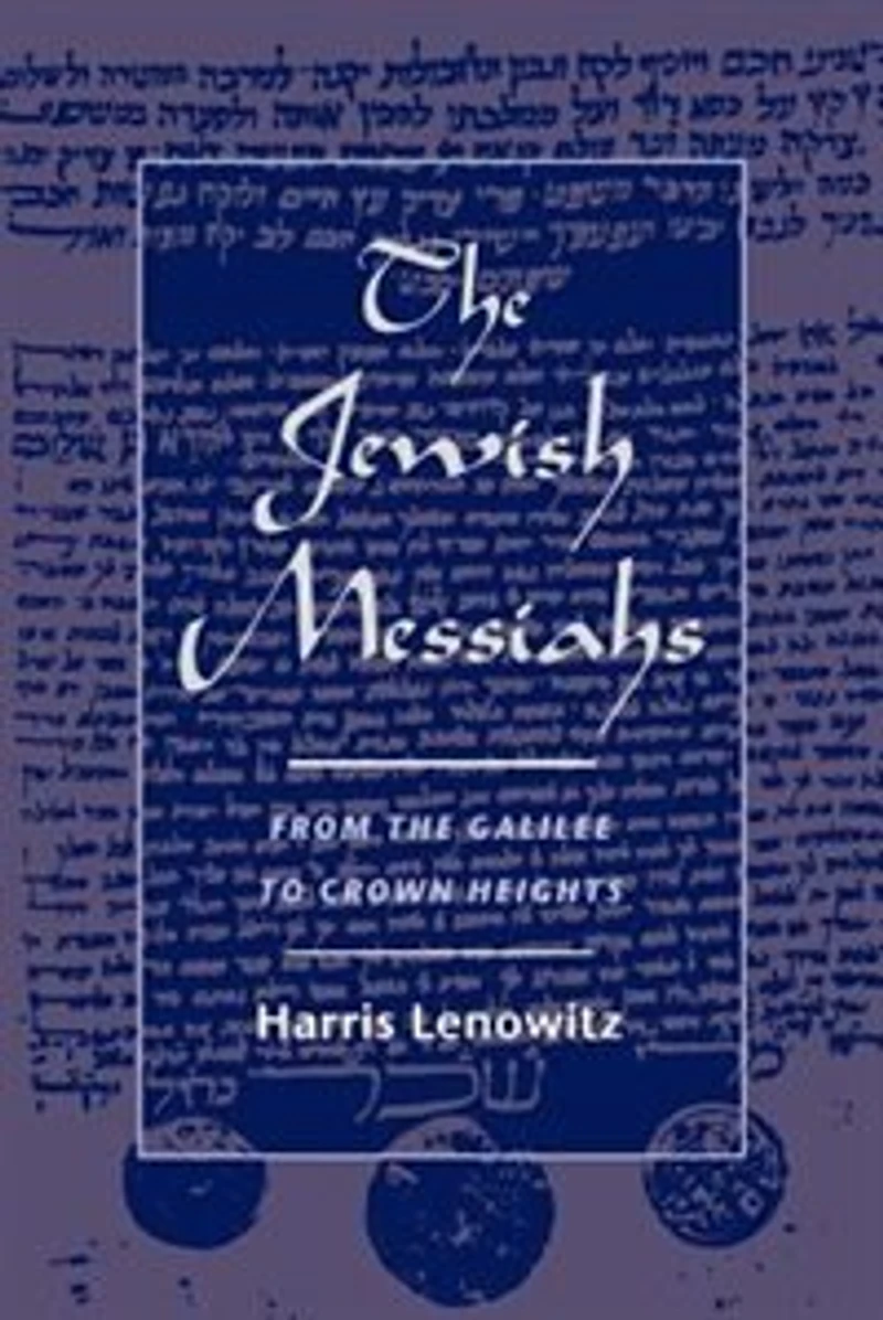 the Jewish Messiahs: From Galilee to Crown Heights