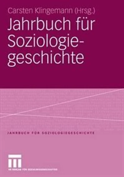 Jahrbuch für Soziologiegeschichte: Soziologisches Erbe: Georg Simmel - Max Weber - Soziologie und Religion - Chicagoer Schule der Soziologie