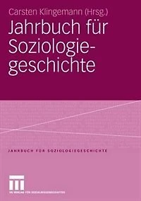 Jahrbuch für Soziologiegeschichte: Soziologisches Erbe: Georg Simmel - Max Weber - Soziologie und Religion - Chicagoer Schule der Soziologie