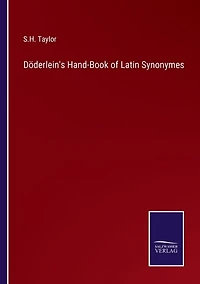 Döderlein's Hand-Book of Latin Synonymes