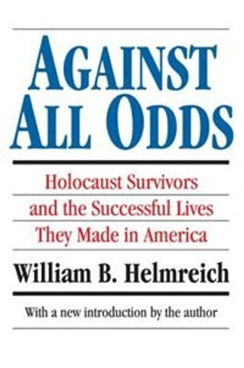 Against All Odds: Holocaust Survivors And The Successful Lives They Made America