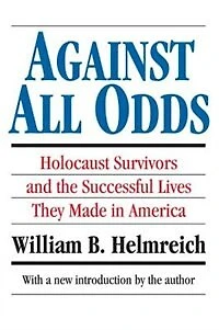 Against All Odds: Holocaust Survivors And The Successful Lives They Made America