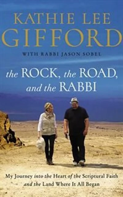 The Rock, The Road, And The Rabbi: My Journey Into The Heart Of Scriptural Faith And The Land Where It All Began