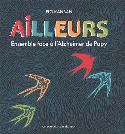 Ailleurs: ensemble face à l'Alzheimer de Papy