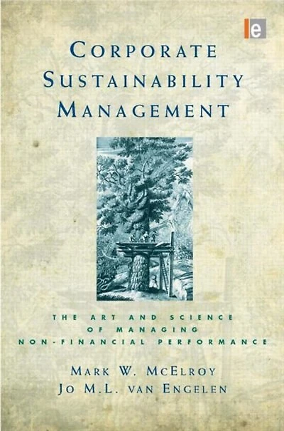 Corporate Sustainability Management: The Art And Science Of Managing Non-financial Performance