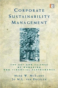 Corporate Sustainability Management: The Art And Science Of Managing Non-financial Performance