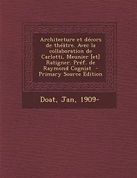 Architecture et décors de théâtre. Avec la collaboration Carlotti, Meunier [et] Ratigner. Préf. Raymond Cogniat