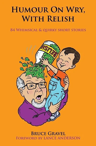 Humor on Wry, with Relish 84 whimsical & quirky short stories