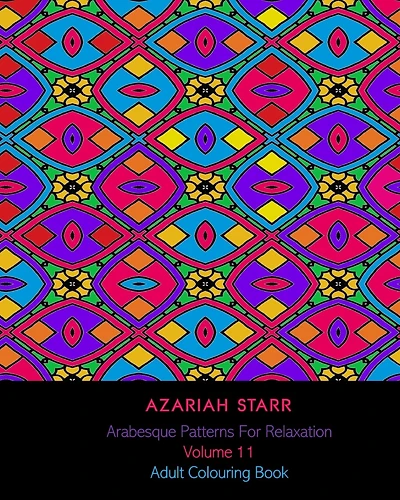 Arabesque Patterns For Relaxation Volume 11: Adult Colouring Book