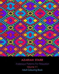 Arabesque Patterns For Relaxation Volume 11: Adult Colouring Book