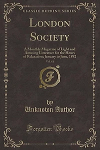 London Society, Vol. 61: A Monthly Magazine of Light and Amusing Literature for the Hours of Relaxation; January to June, 18