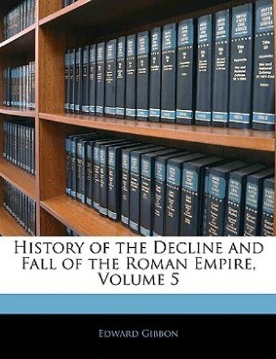History of the Decline and Fall of the Roman Empire; Volume 5