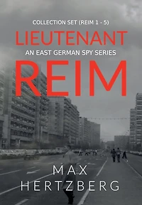 The Lieutenant Reim Collection Set (Reim 1 - 5): An East German Spy Series