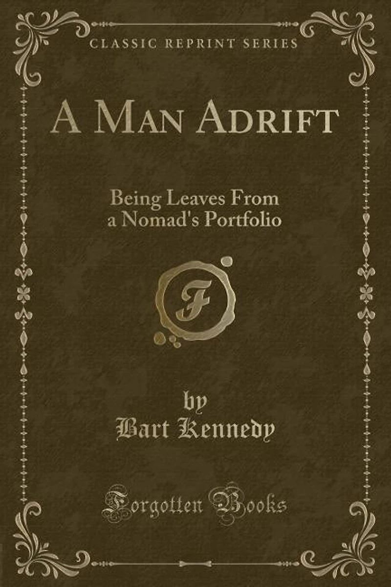 a Man Adrift: Being Leaves From Nomad's Portfolio (Classic Reprint)