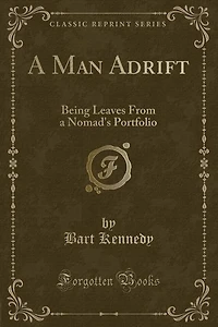 a Man Adrift: Being Leaves From Nomad's Portfolio (Classic Reprint)